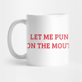 Let Me Punch You With My Lips Mug